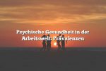 Psychische Gesundheit in der Arbeitswelt: Prävalenzen