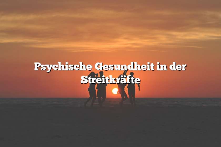 Psychische Gesundheit in der Streitkräfte