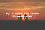 Psychische Gesundheit und der Bildungsabschluss