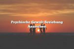 Psychische Gewalt Beziehung Anzeichen