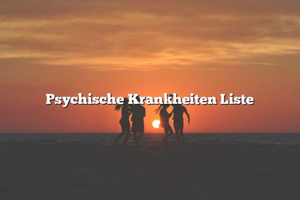 Psychische Krankheiten Liste