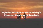 Psychische Probleme nach Rauchstopp: Ursachen, Symptome, Behandlung