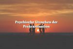 Psychische Ursachen der Prokrastination