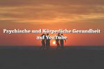 Psychische und Körperliche Gesundheit auf YouTube