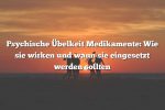 Psychische Übelkeit Medikamente: Wie sie wirken und wann sie eingesetzt werden sollten