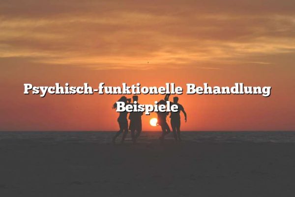 Psychisch-funktionelle Behandlung Beispiele