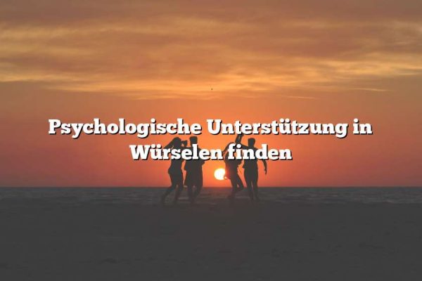 Psychologische Unterstützung in Würselen finden