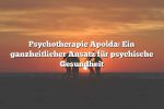 Psychotherapie Apolda: Ein ganzheitlicher Ansatz für psychische Gesundheit