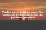 Psychotherapie Bad Oeynhausen: Eine umfassende Behandlungsmethode für psychische Störungen