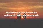 Psychotherapie Balingen: Eine umfassende Behandlungsmethode