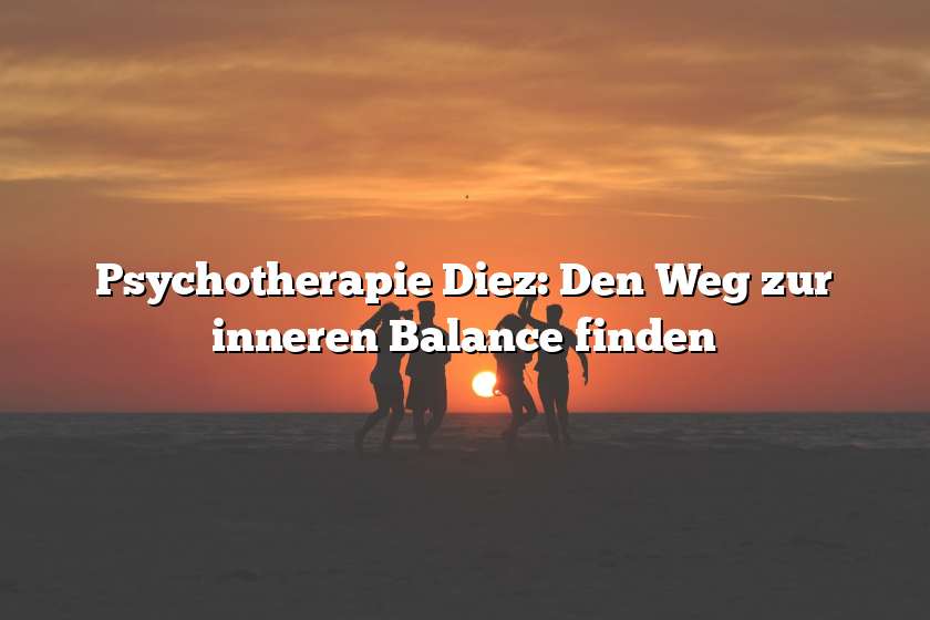 Psychotherapie Diez: Den Weg zur inneren Balance finden