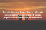 Psychotherapie Essen Steele: Wie wir Ihnen helfen können, eine bessere psychische Gesundheit zu erreichen