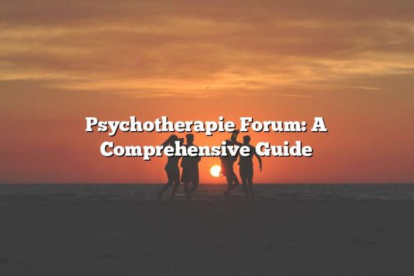 Psychotherapie Forum: A Comprehensive Guide