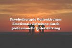 Psychotherapie Geilenkirchen: Emotionale Befreiung durch professionelle Unterstützung