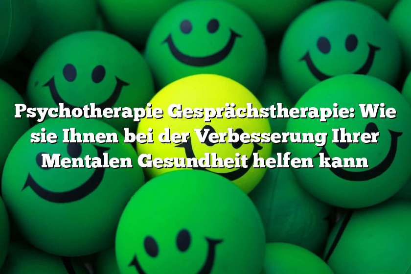 Psychotherapie Gesprächstherapie: Wie sie Ihnen bei der Verbesserung Ihrer Mentalen Gesundheit helfen kann