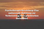 Psychotherapie Gevelsberg: Eine umfassende Anleitung zur Verbesserung Ihrer psychischen Gesundheit