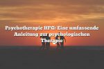 Psychotherapie HPG: Eine umfassende Anleitung zur psychologischen Therapie