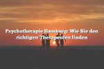 Psychotherapie Hamburg: Wie Sie den richtigen Therapeuten finden