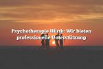 Psychotherapie Hürth: Wir bieten professionelle Unterstützung