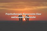 Psychotherapie Kassensitz: Eine umfassende Übersicht