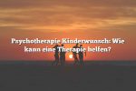 Psychotherapie Kinderwunsch: Wie kann eine Therapie helfen?