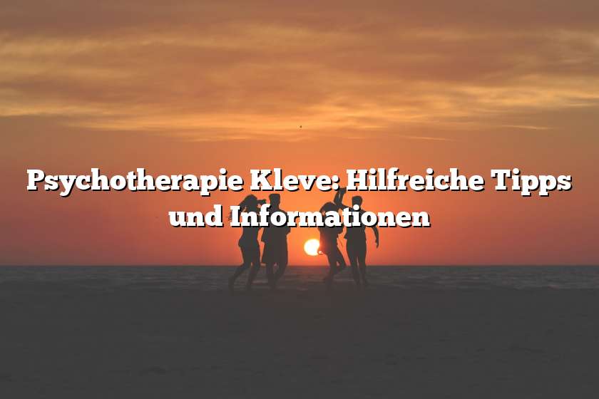 Psychotherapie Kleve: Hilfreiche Tipps und Informationen