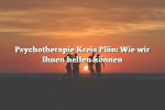 Psychotherapie Kreis Plön: Wie wir Ihnen helfen können