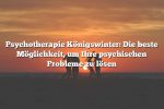 Psychotherapie Königswinter: Die beste Möglichkeit, um Ihre psychischen Probleme zu lösen