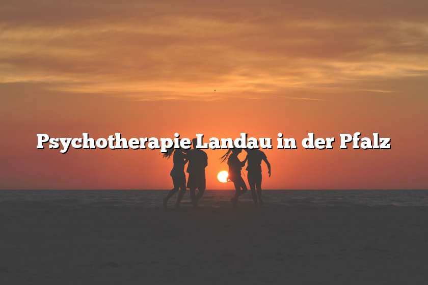 Psychotherapie Landau in der Pfalz