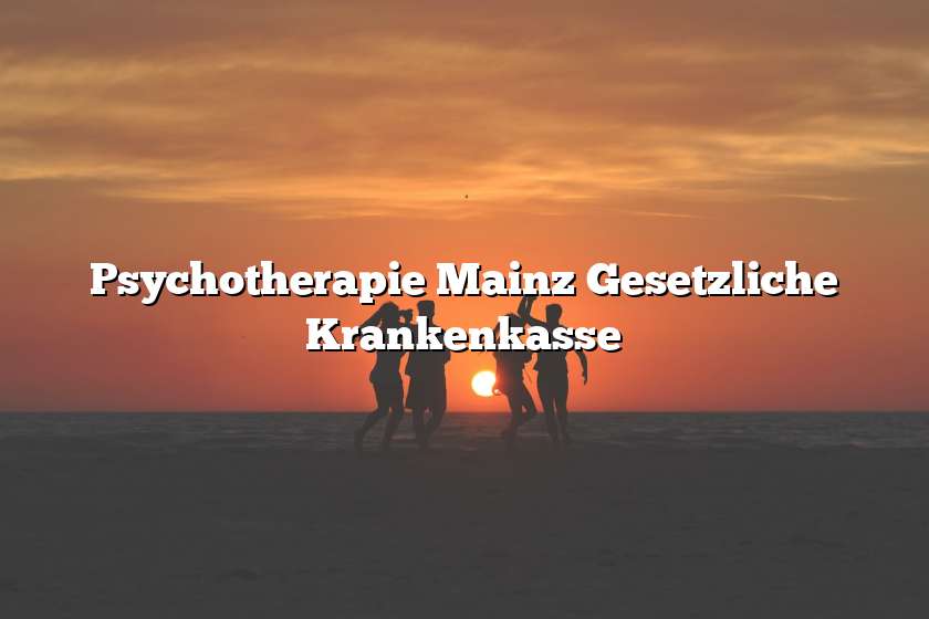 Psychotherapie Mainz Gesetzliche Krankenkasse