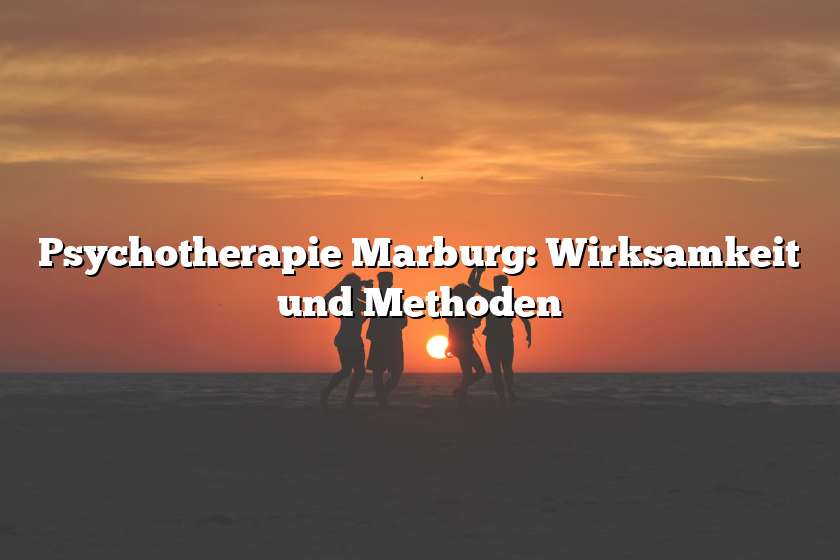 Psychotherapie Marburg: Wirksamkeit und Methoden