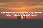 Psychotherapie Master: Helping Patients Achieve Optimal Mental Health