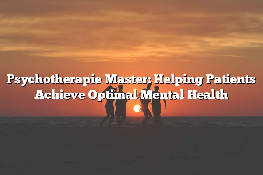 Psychotherapie Master: Helping Patients Achieve Optimal Mental Health