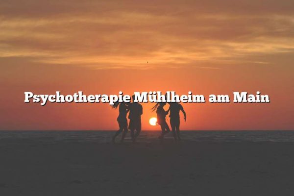 Psychotherapie Mühlheim am Main