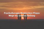 Psychotherapie Neukirchen Vluyn: Wege zur inneren Heilung