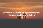 Psychotherapie Olching: Der Weg zu einem glücklicheren Leben