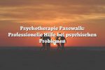 Psychotherapie Pasewalk: Professionelle Hilfe bei psychischen Problemen