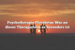 Psychotherapie Pforzheim: Was an dieser Therapieform so besonders ist