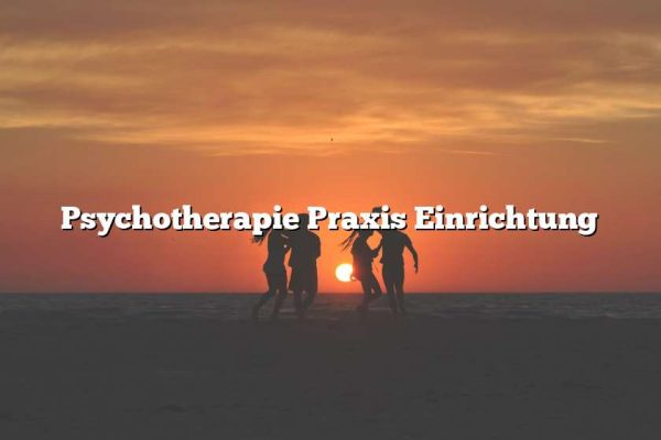 Psychotherapie Praxis Einrichtung