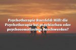 Psychotherapie Raesfeld: Hilft die Psychotherapie bei psychischen oder psychosomatischen Beschwerden?