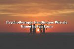 Psychotherapie Reutlingen: Wie sie Ihnen helfen kann