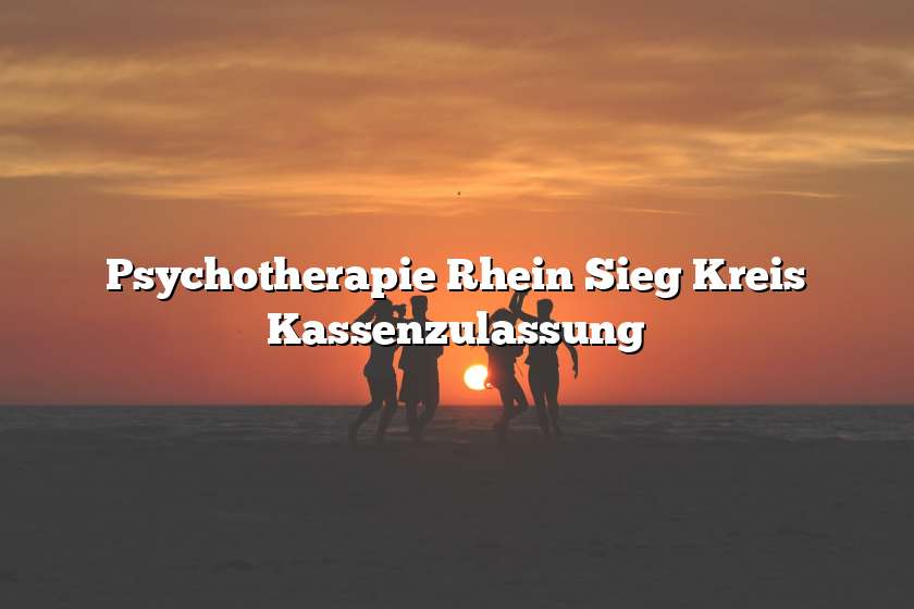 Psychotherapie Rhein Sieg Kreis Kassenzulassung
