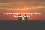 Psychotherapie Rheinberg: Für ein besseres Leben