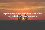 Psychotherapie Schweinfurt: Hilfe bei psychischen Erkrankungen