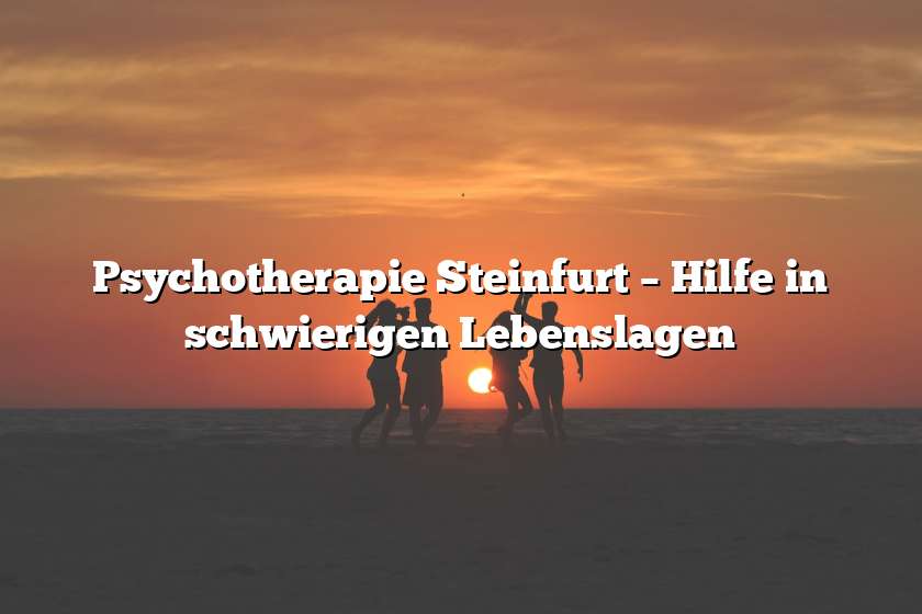 Psychotherapie Steinfurt – Hilfe in schwierigen Lebenslagen