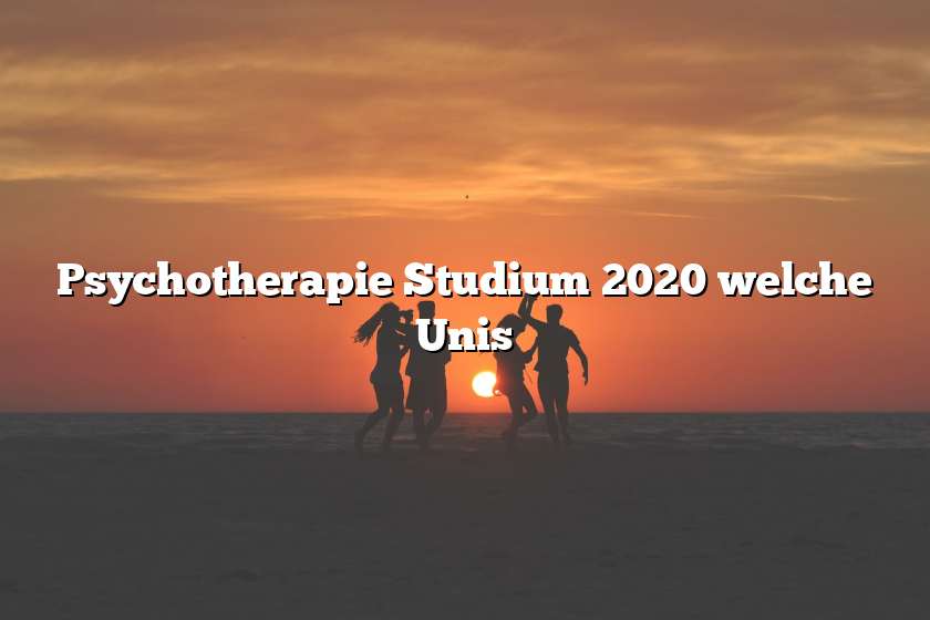 Psychotherapie Studium 2020 welche Unis