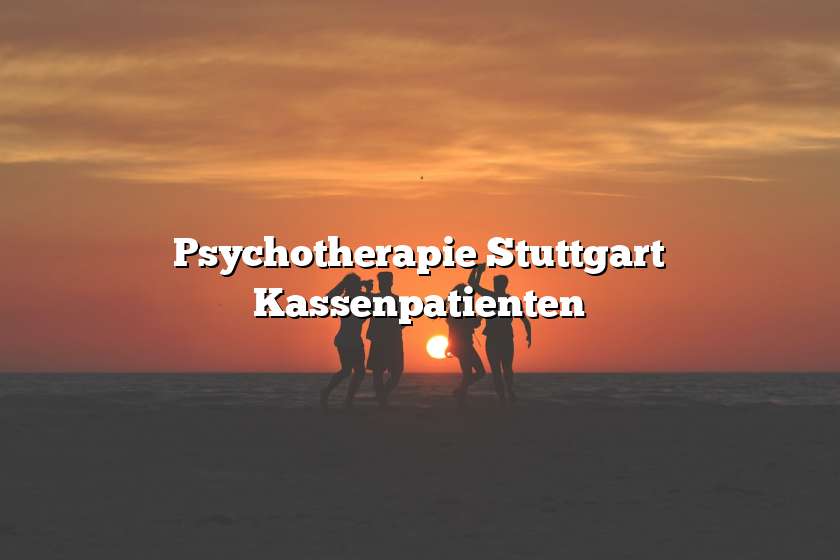 Psychotherapie Stuttgart Kassenpatienten