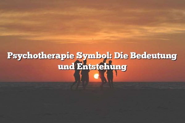 Psychotherapie Symbol: Die Bedeutung und Entstehung