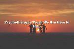 Psychotherapie Tegel: We Are Here to Help