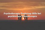 Psychotherapie Trudering: Hilfe bei psychischen Erkrankungen